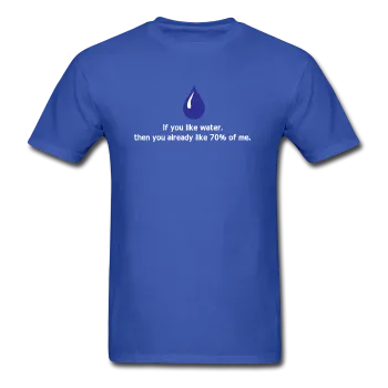 "If You Like Water" - Men's T-Shirt