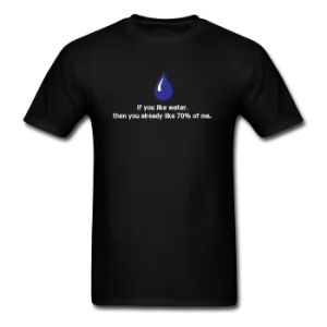 "If You Like Water" - Men's T-Shirt