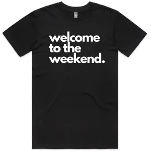 welcome to the weekend T-Shirt